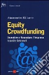 Equity crowdfunding. Investire e finanziare l'impresa tramite internet libro