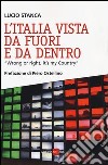 L'Italia vista da fuori e da dentro. «Wrong or right, it's my Country» libro di Stanca Lucio