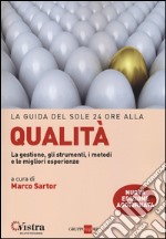 La guida del Sole 24 Ore alla qualità. La gestione, gli strumenti, i metodi e le migliori esperienze libro