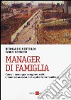 Manager di famiglia. Come i manager vendono scelti e hanno successo nel capitalismo familiare libro