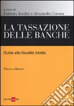 La tassazione delle banche. Guida alla fiscalità diretta