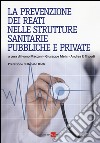 La prevenzione dei reati nelle strutture sanitarie pubbliche e private libro