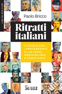 Ritratti italiani. A tavola con i protagonisti di un Paese meraviglioso e complicato libro