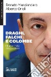 Draghi, falchi e colombe. L'euro e l'Italia 2011-2019 libro
