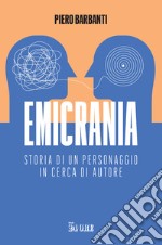 Emicrania. Storia di un personaggio in cerca di autore