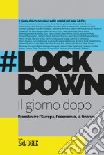 #Lockdown. Il giorno dopo. Ricostruire l'Europa, l'economia, la finanza