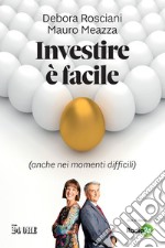 Investire è facile (anche nei momenti difficili)