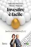 Investire è facile (anche nei momenti difficili) libro di Rosciani Debora Meazza Mauro