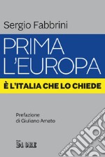 Prima l'Europa. È l'Italia che lo chiede libro