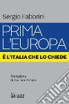 Prima l'Europa. È l'Italia che lo chiede libro