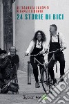 24 storie di bici libro