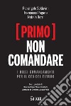 (Primo) non comandare. I dieci comandamenti per il CEO del futuro libro