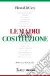 Le madri della Costituzione libro di Di Caro Eliana