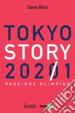 Tokyo story 2021. Passione olimpica libro