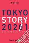 Tokyo story 2021. Passione olimpica libro di Ricci Dario
