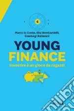 Young finance. Investire è un gioco da ragazzi libro