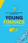 Young finance. Investire è un gioco da ragazzi libro