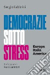 Democrazie sotto stress. Europa Italia America libro di Fabbrini Sergio