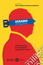 Ucraina 24.02.2022. L'invasione Russa e le conseguenze della guerra in Europa libro