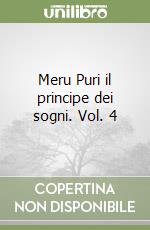 Meru Puri il principe dei sogni. Vol. 4 libro