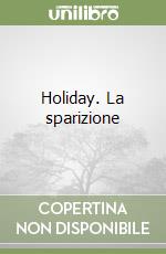 Holiday. La sparizione libro