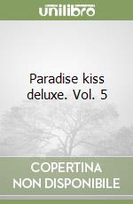 Paradise kiss deluxe. Vol. 5 libro