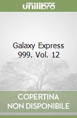 Galaxy Express 999. Vol. 12 libro