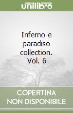 Inferno e paradiso collection. Vol. 6 libro