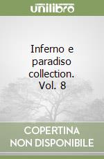 Inferno e paradiso collection. Vol. 8 libro