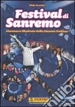 Festival di Sanremo. Almanacco illustrato della canzone italiana. Ediz. illustrata