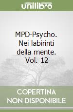 MPD-Psycho. Nei labirinti della mente. Vol. 12