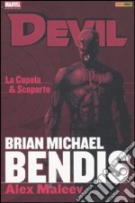 La Cupola & Scoperto. Devil. Brian Michael Bendis Collection. Vol. 1 libro