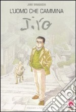 L'uomo che cammina. Jiro libro