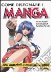 Come disegnare i manga. Vol. 8: Arti marziali e combattimento libro