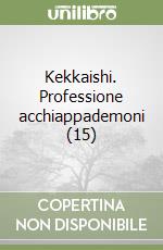 Kekkaishi. Professione acchiappademoni (15) libro