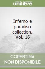 Inferno e paradiso collection. Vol. 16 libro