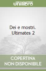 Dei e mostri. Ultimates 2 (1) libro