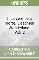 Il carcere della morte. Deadmen Wonderland. Vol. 2 libro