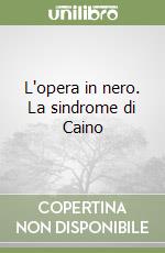 L'opera in nero. La sindrome di Caino (2) libro