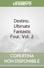 Destino. Ultimate Fantastic Four. Vol. 2 libro