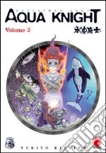 Aqua knight. Vol. 3 libro