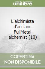 L'alchimista d'acciaio. FullMetal alchemist (10) libro