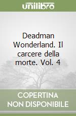 Deadman Wonderland. Il carcere della morte. Vol. 4 libro