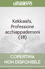 Kekkaishi. Professione acchiappademoni (18) libro