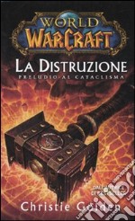 La distruzione: preludio al cataclisma. World of Warcraft libro