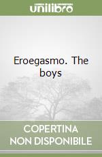 Eroegasmo. The boys libro