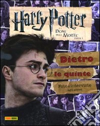 Harry Potter e i doni della morte. Parte I. Dietro le quinte. Foto e interviste agli attori. Ediz. illustrata libro