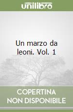 Un marzo da leoni. Vol. 1 libro