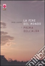 La Fine del mondo e prima dell'alba libro