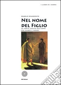 Nel nome del figlio. Le verità taciute sull'uomo che cambiò il mondo libro